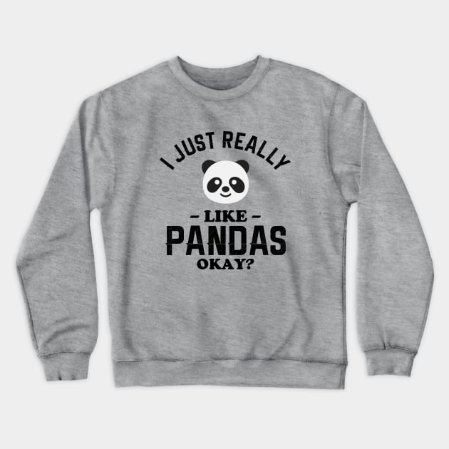 I Just Really Like Pandas Crewneck Sweatshirt by NotoriousMedia